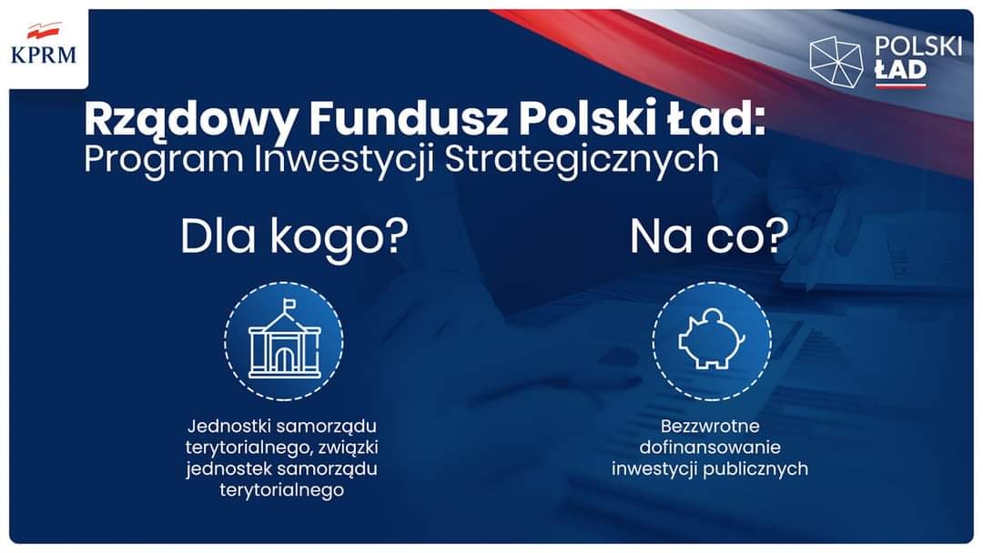 Rządowy Fundusz Polski Ład: Program Inwestycji Strategicznych to bezzwrotne dofinansowania na inwestycje realizowane przez jednostki samorządu terytorialnego oraz ich związki. Trwa nabór wniosków do programu.